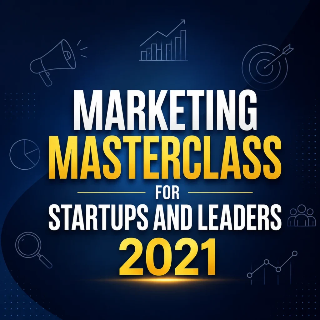 Marketing Masterclass for Startups and Leaders 2021 | Online Certification Course